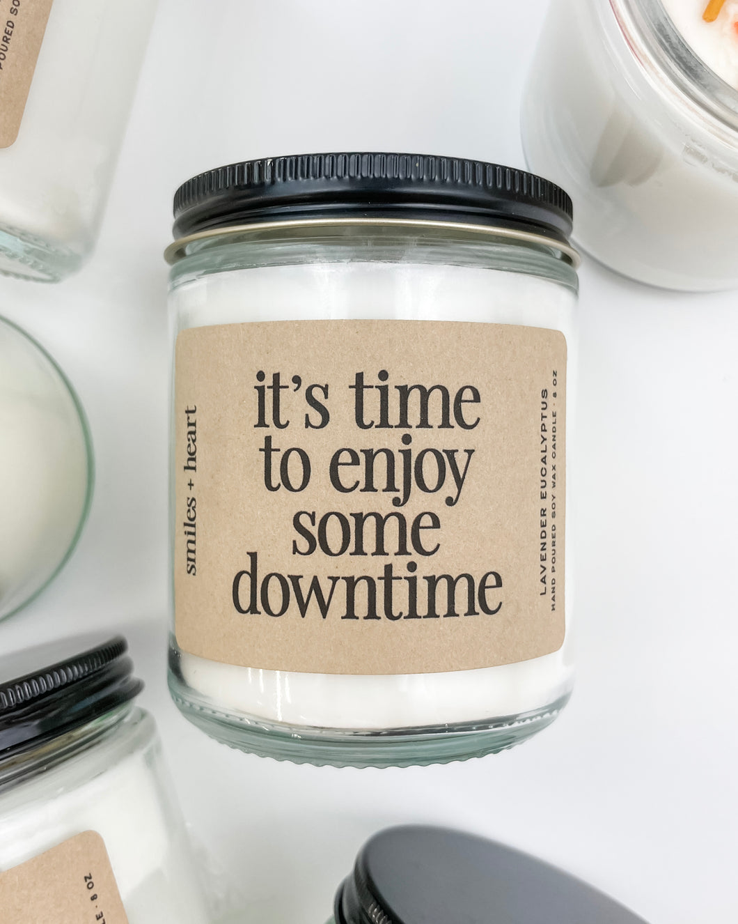 Enjoy Some Downtime Soy Candle