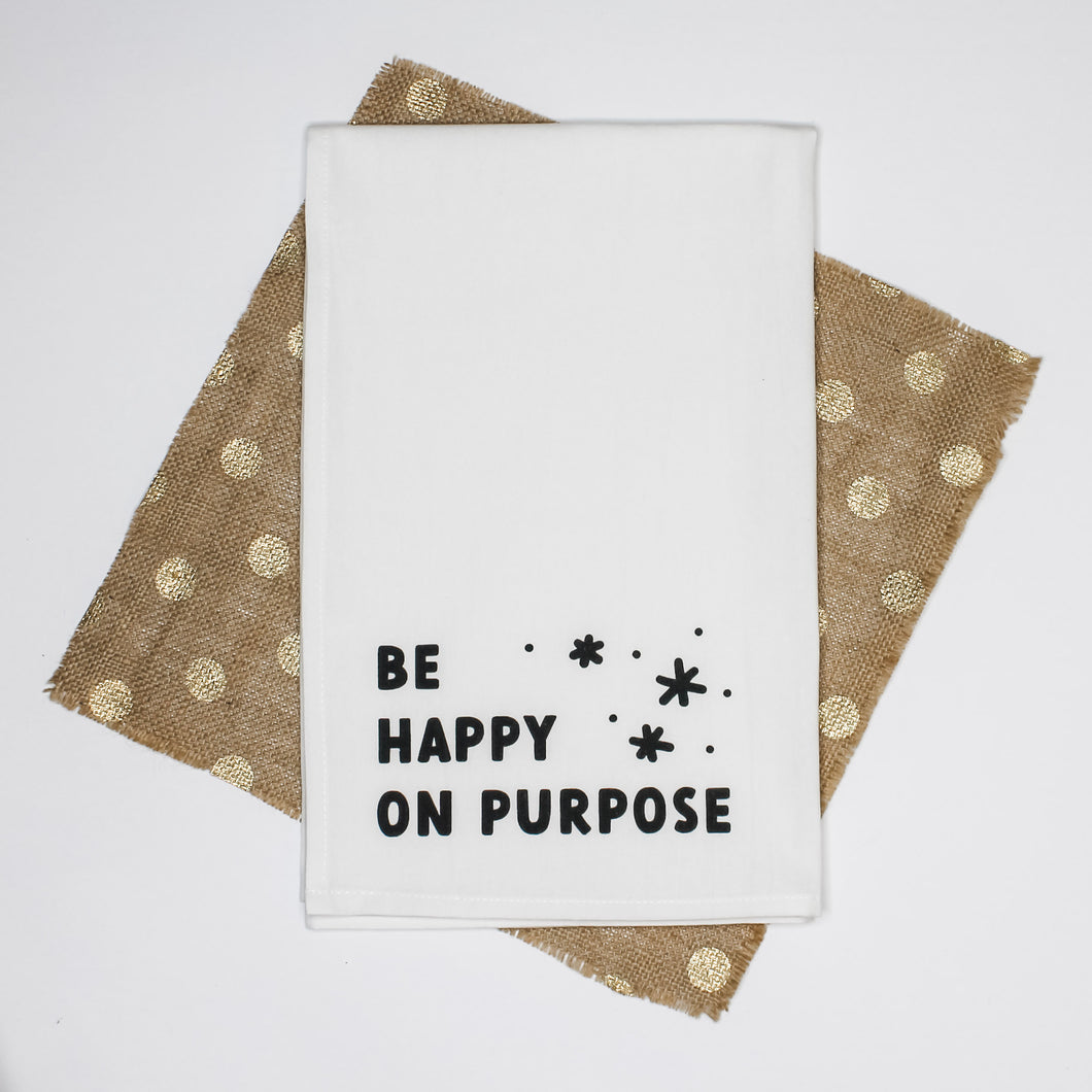 Be Happy on Purpose Tea Towel