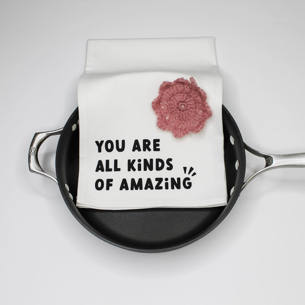 You are all Kinds of Amazing Tea Towel