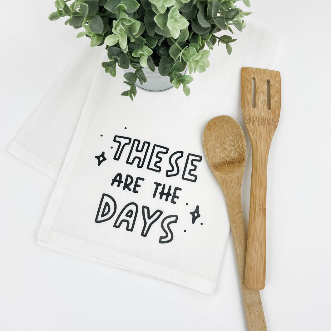 These are the Days Tea Towel
